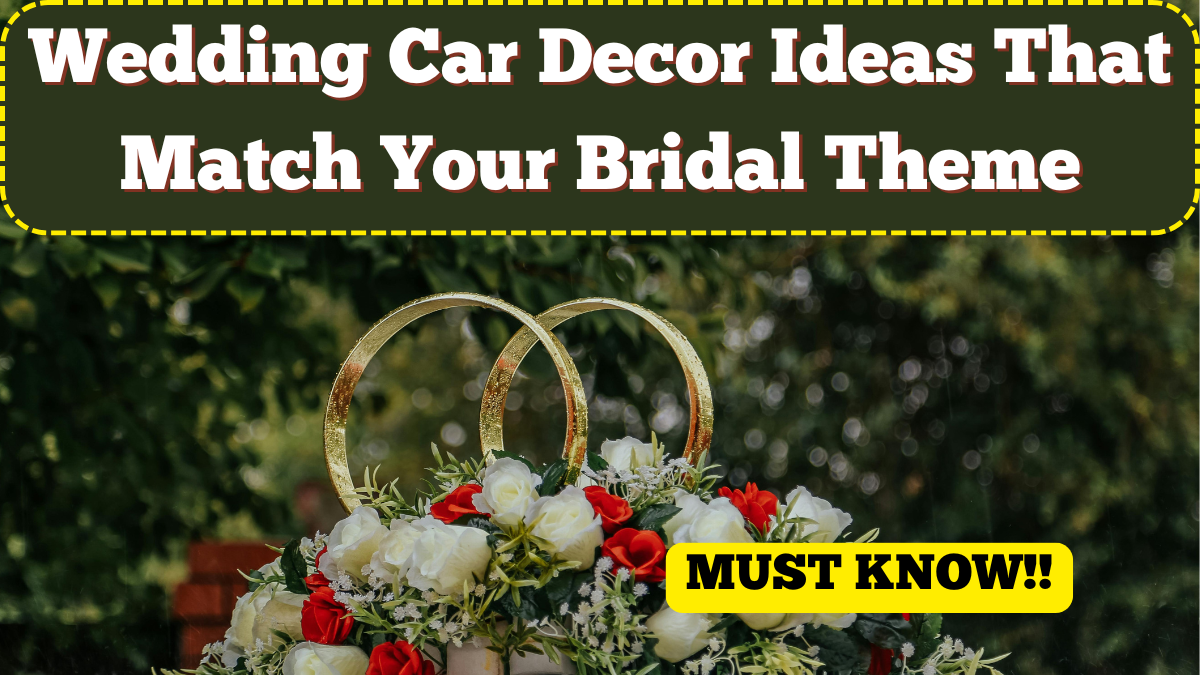 Wedding Car Decor Ideas That Match Your Bridal Theme