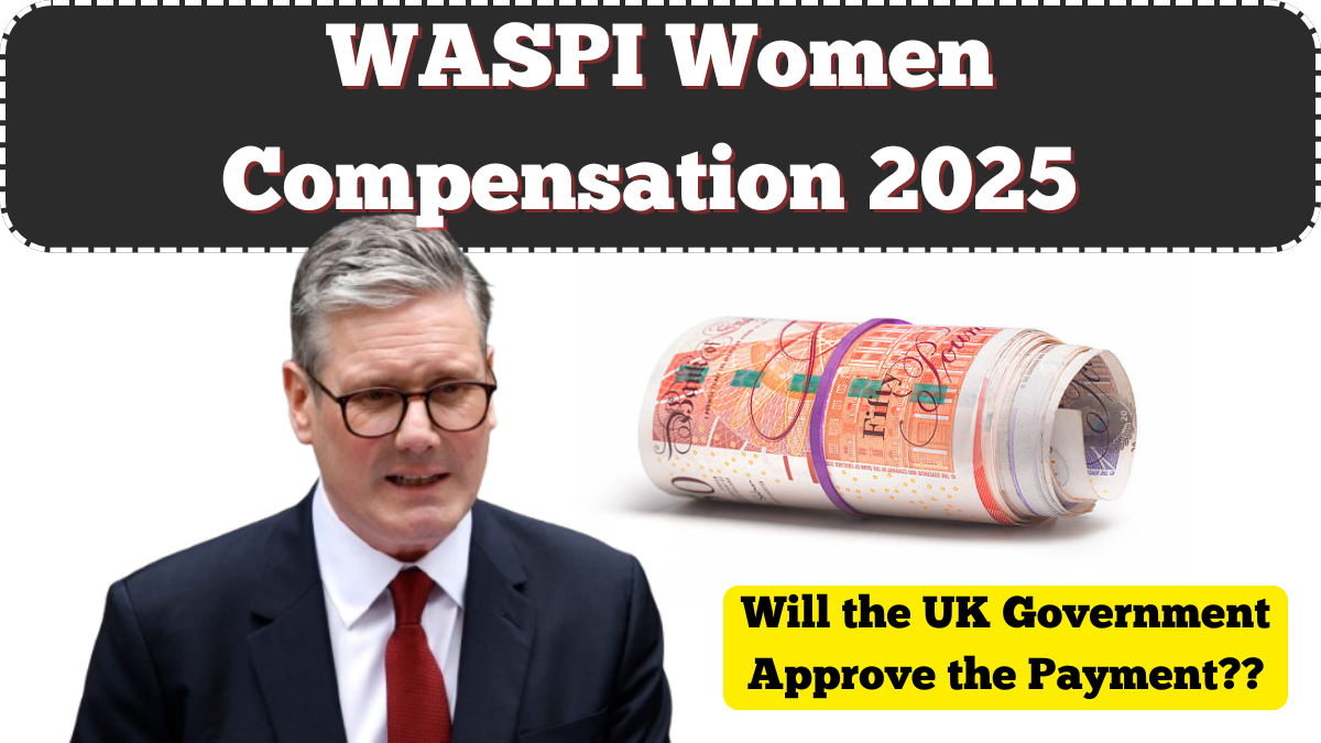 WASPI Women Compensation 2025 – Will the UK Government Approve the Payment?
