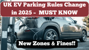 UK EV Parking Rules Change in 2025 – New Zones & Fines You Must Know