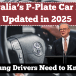 Australia’s P-Plate Car Rules Updated in 2025 – What Young Drivers Need to Know