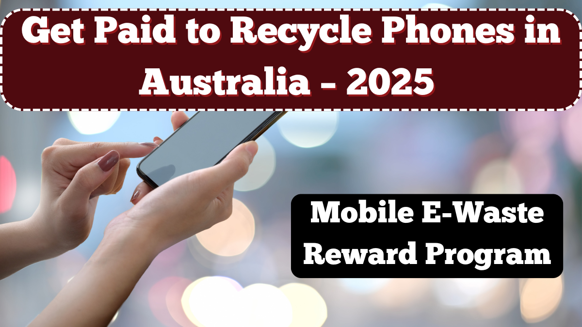 Get Paid to Recycle Phones in Australia – 2025 Mobile E-Waste Reward Program Explained
