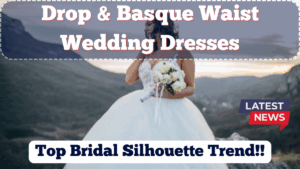 Drop & Basque Waist Wedding Dresses: UK’s Top Bridal Silhouette Trend 2025