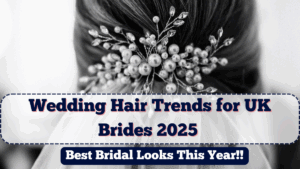 2025 Wedding Hair Trends for UK Brides – Best Bridal Looks This Year