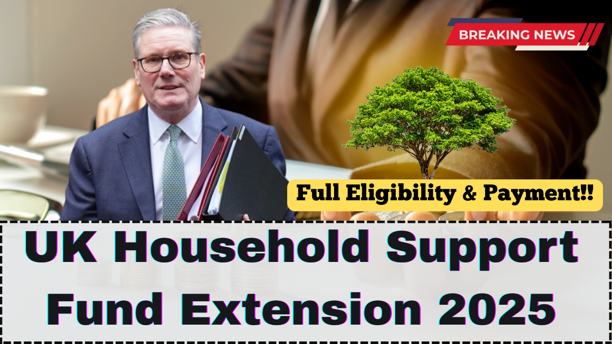 UK Household Support Fund Extension 2025 – Full Eligibility & Payment Guide