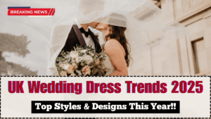 UK Wedding Dress Trends 2025 – Top Styles & Designs This Year