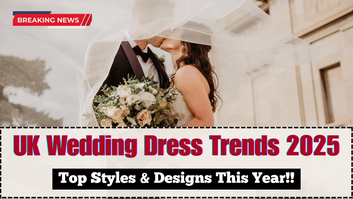 UK Wedding Dress Trends 2025 – Top Styles & Designs This Year