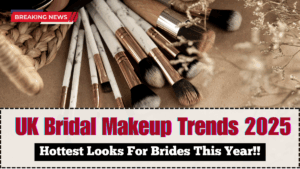 UK Bridal Makeup Trends 2025 – Hottest Looks For Brides This Year
