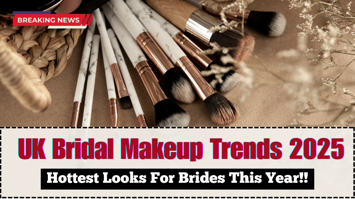 UK Bridal Makeup Trends 2025 – Hottest Looks For Brides This Year