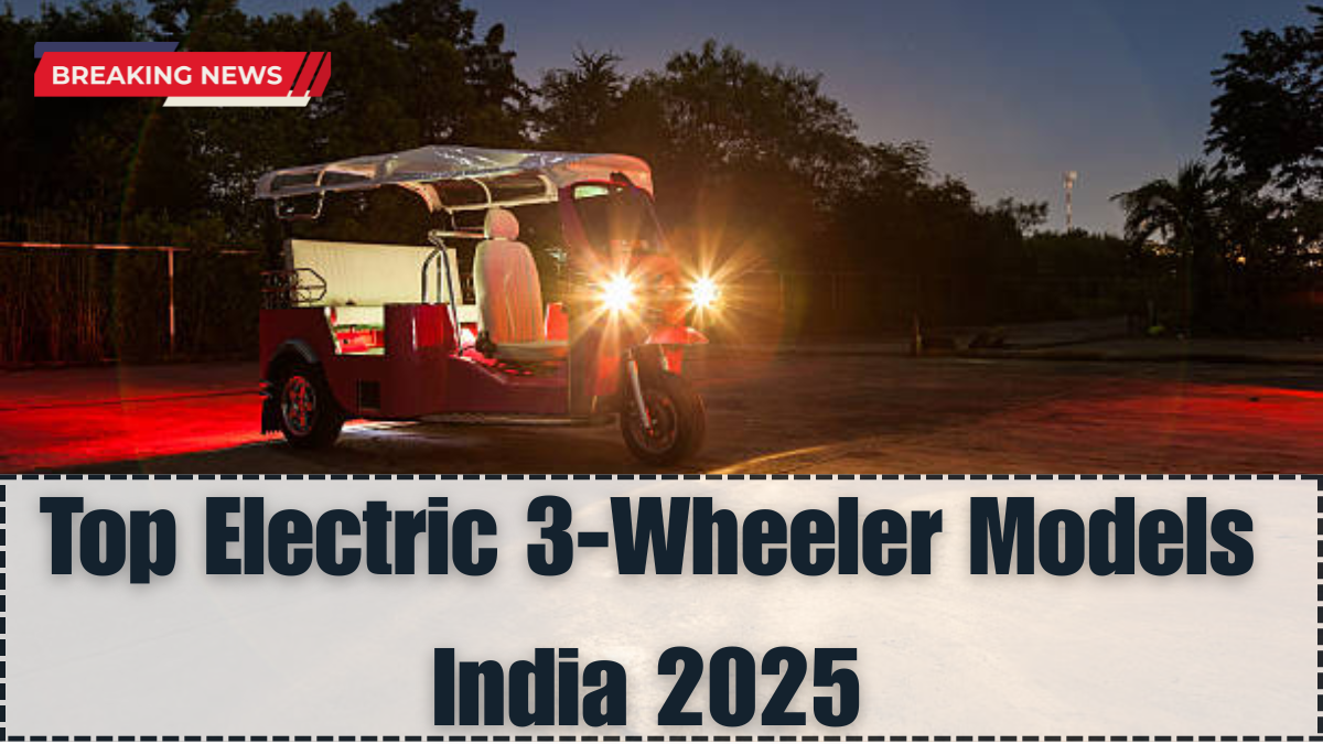 Top Electric 3‑Wheeler Models India 2025