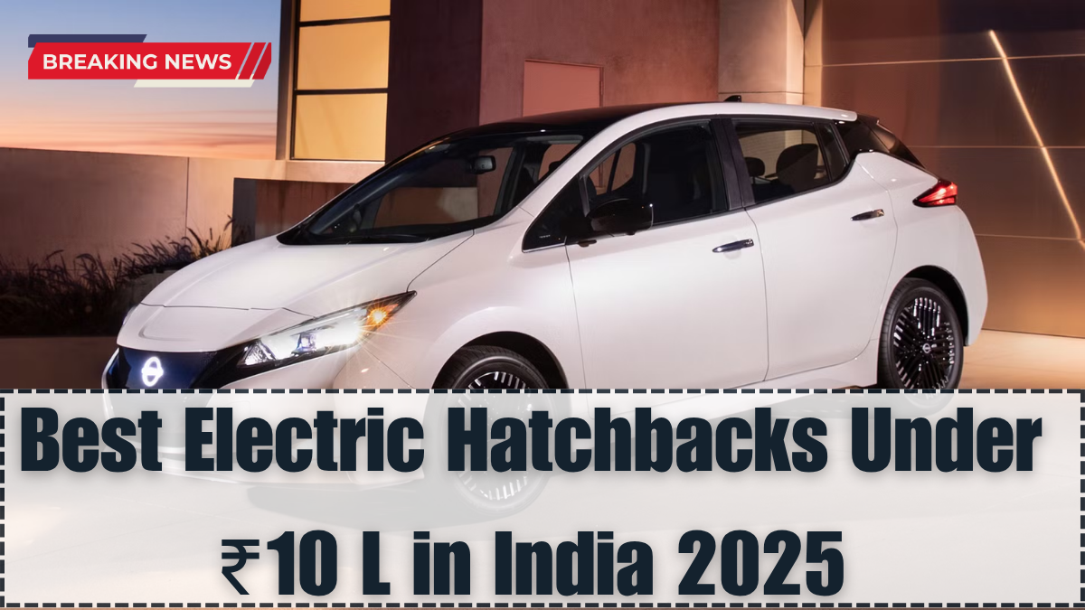 Best Electric Hatchbacks ≤₹10 L in India 2025