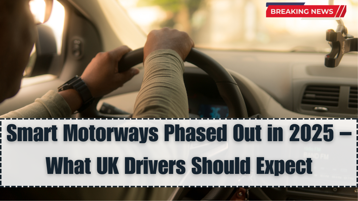 Smart Motorways Phased Out in 2025 – What UK Drivers Should Expect
